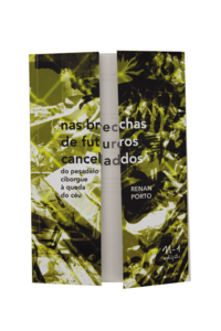 Nas brechas de futuros cancelados (Renan Porto. N-1 Edições)